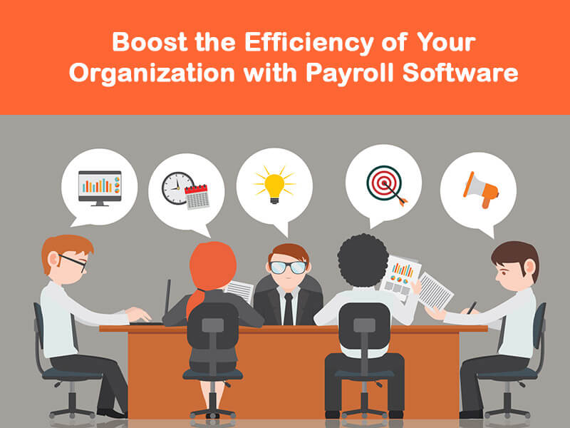 Boost the Efficiency of Your Organization with Payroll Software