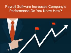 Payroll Software Increases Company’s Performance Do You Know How?