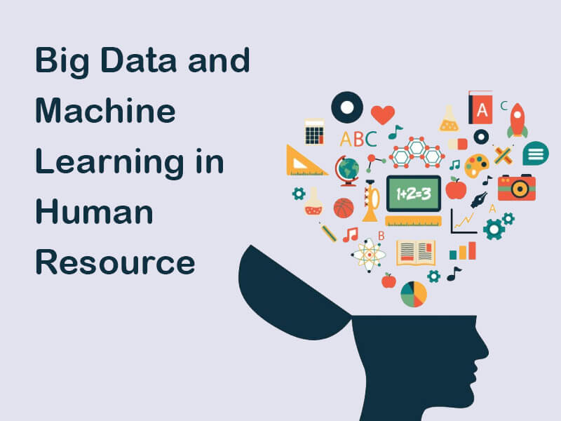 Applying Big Data and Machine Learning in Human Resource Analytics