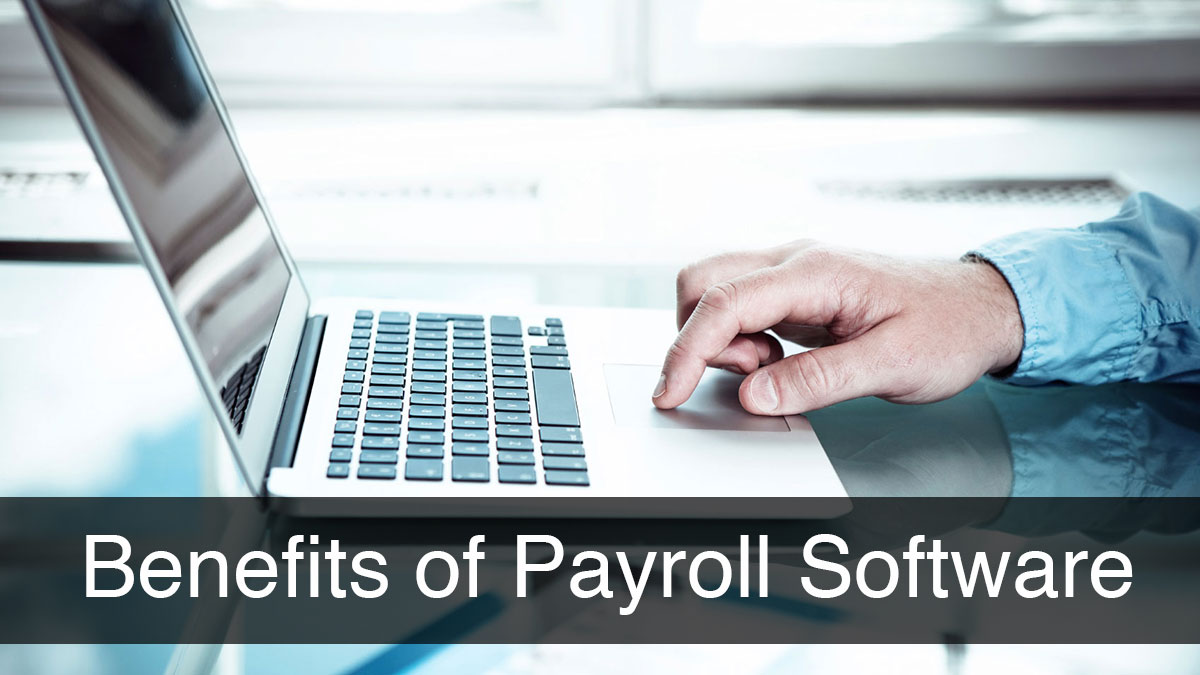 Constructive Benefits of Using Payroll Software for Businesses