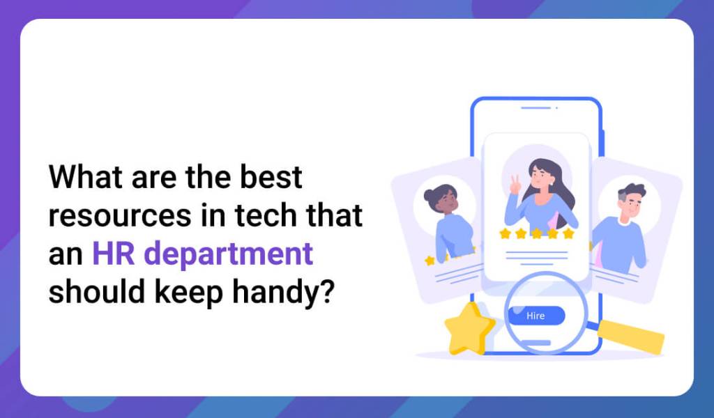 What are the best resources in tech that an HR department should keep handy?