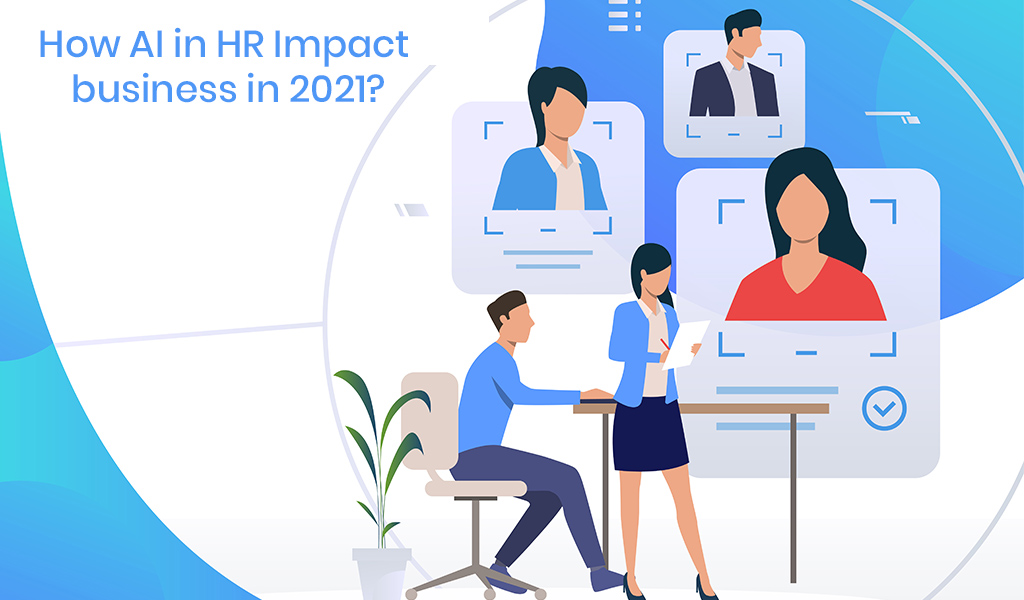 How AI in HR Impact business in 2021?