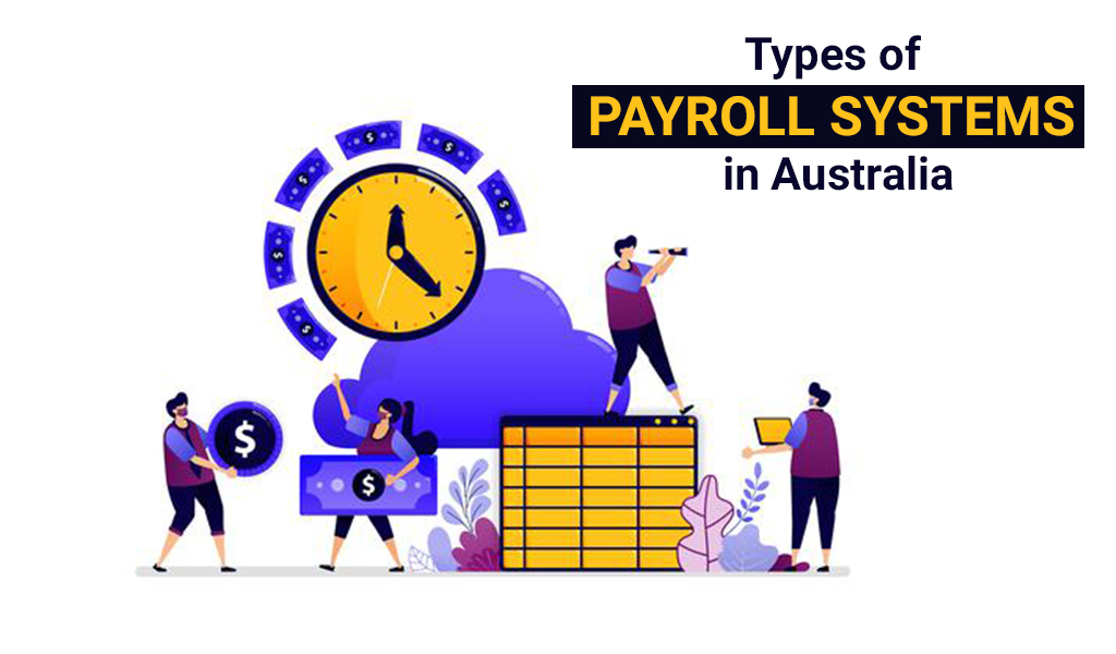 Types of Payroll Systems in Australia