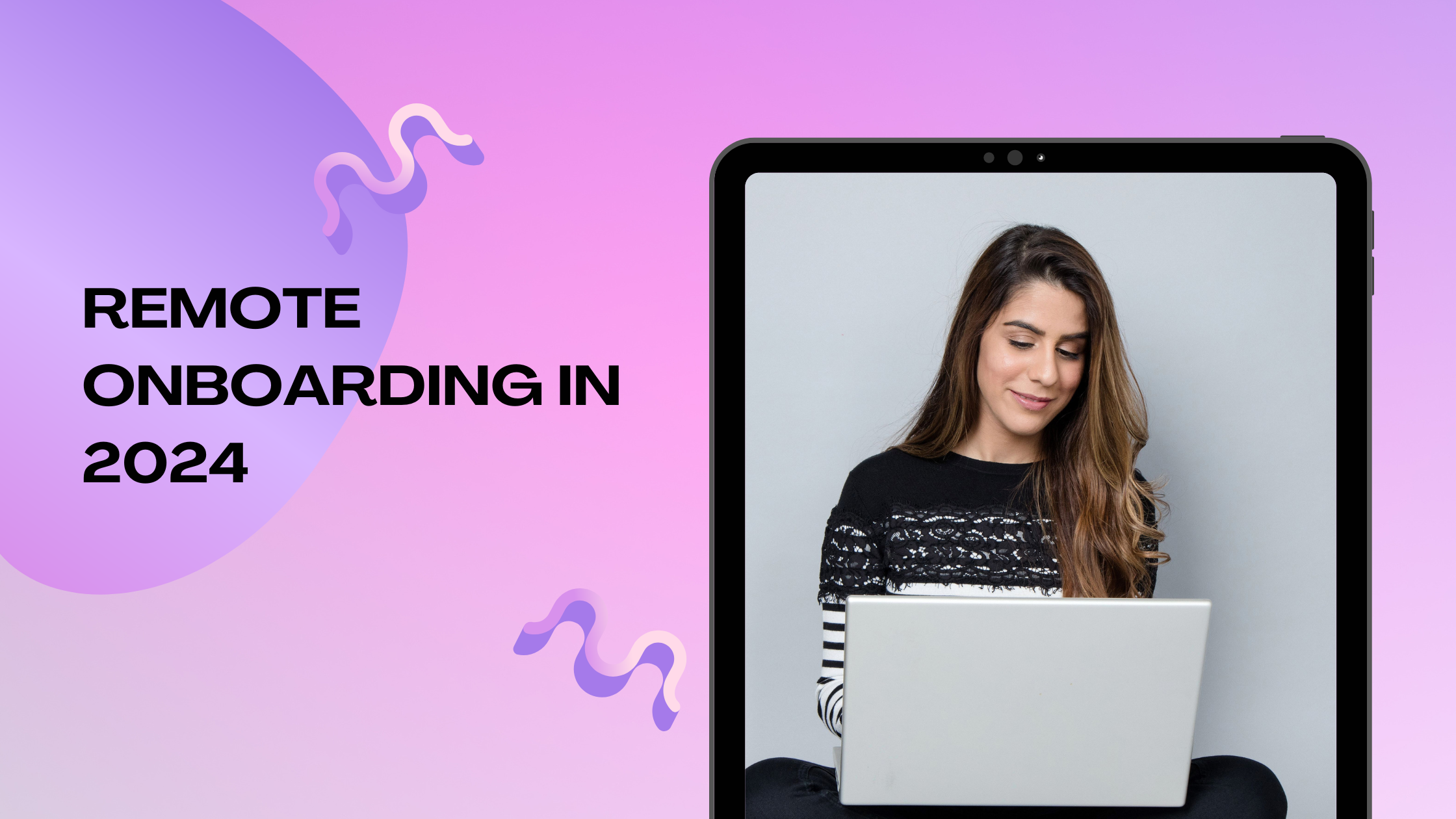 Remote Onboarding in 2024 -Doing it Right 